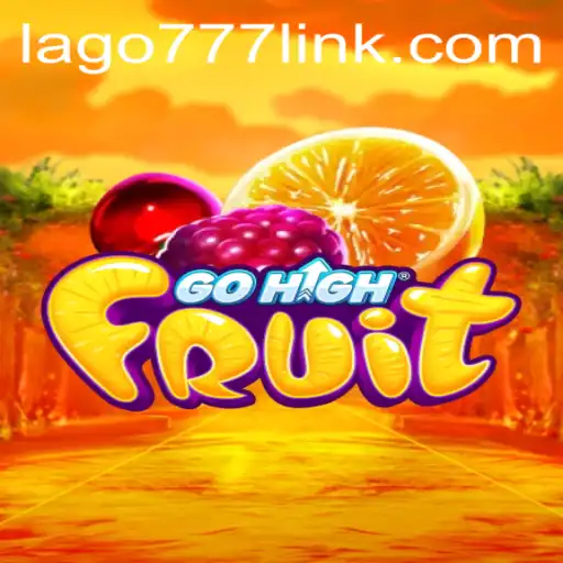 Discover GoHighFruit: Unleashing the Thrill of LAGO777