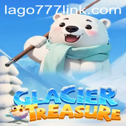 Exploring the Frozen World of GlacierTreasure: An Exciting Gaming Journey with LAGO777